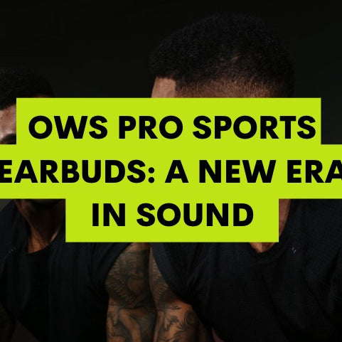 OWS Pro Sports Earbuds: A New Era in Sound
