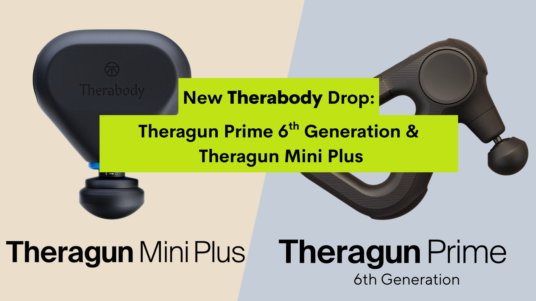 Therabody’s Rugged Theragun Prime 6 Gen and a Hot New Theragun Mini Plus