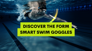 Discover the FORM Smart Swim Goggles