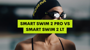 Smart Swim 2 PRO VS Smart Swim 2 LT