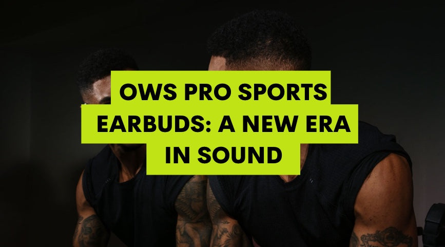 OWS Pro Sports Earbuds: A New Era in Sound