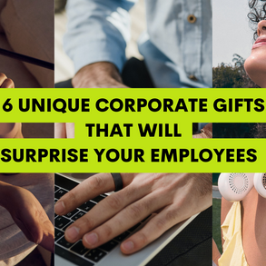 6 Unique Corporate Gifts That Will Surprise Your Employees