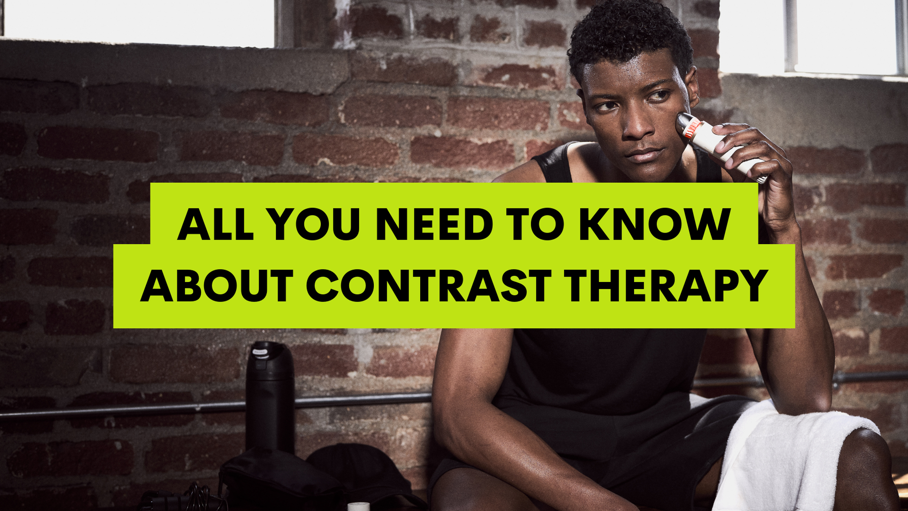 All you need to know about contrast therapy