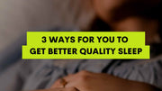 3 Ways for You to Get Better Quality Sleep