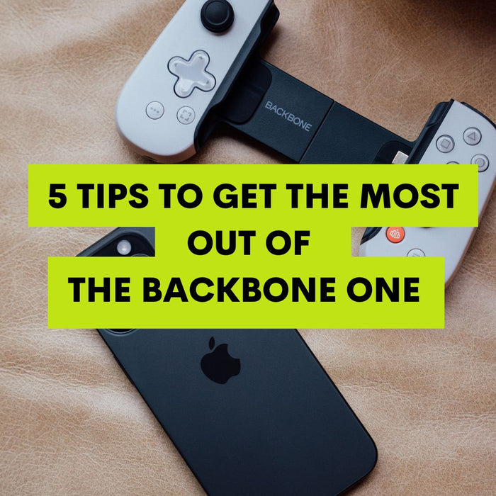 5 Tips to Get the Most Out of The Backbone One