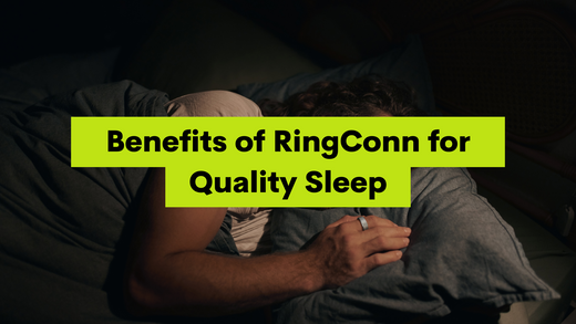 Benefits of RingConn for Quality Sleep