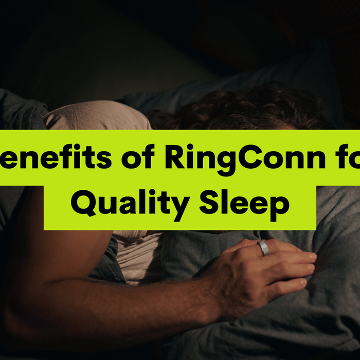 Benefits of RingConn for Quality Sleep